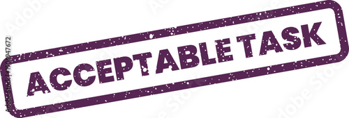 Distressed stamp graphic featuring the words acceptable task, useful for project management and workflow completion