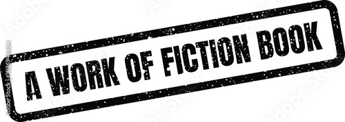 Distressed textual stamp displaying A WORK OF FICTION BOOK ideal for creative writing and literary applications