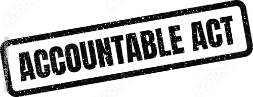Gritty rectangular stamp with the impactful phrase ACCOUNTABLE ACT signaling responsibility or official action