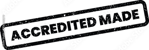 Grunge accredited made rubber stamp for certified product origin and manufacturing quality assurance