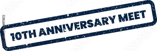 Grunge style rubber stamp featuring 10TH ANNIVERSARY MEET text, perfect for group gatherings and reunions
