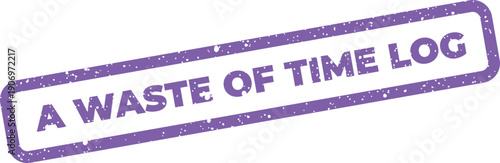 Grunge style stamp graphic with the bold text A WASTE OF TIME LOG for data related warnings