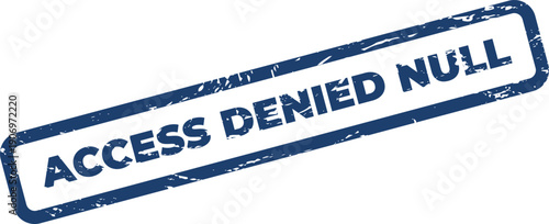 Grunge style stamp illustration showing access denied null status for digital information systems