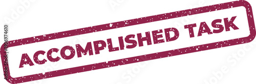 Grunge textured stamp with Accomplished Task text, indicating successful completion of an assigned duty