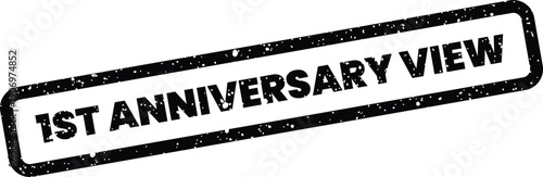 Grunge textured stamp with the words 1ST ANNIVERSARY VIEW for celebrating a significant outlook or perspective milestone