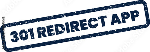 Grungy dark blue rectangular rubber stamp impression displaying the message 301 REDIRECT APP for web development