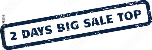 Grungy rectangular stamp displaying 2 DAYS BIG SALE TOP for highlighting popular deals and featured products