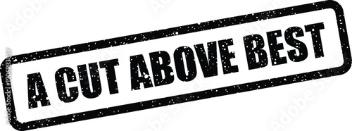 Grungy rectangular stamp featuring an expressive phrase signifying exceptional quality and superiority