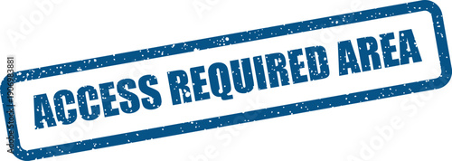 Grungy rectangular stamp featuring ACCESS REQUIRED AREA text for marking restricted zones or sites