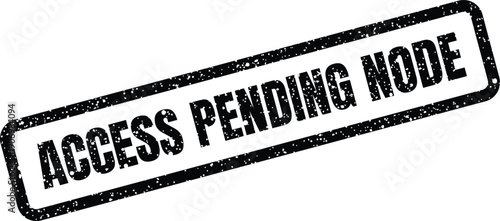 Grungy rectangular stamp featuring the phrase Access Pending Node indicating a specific network status