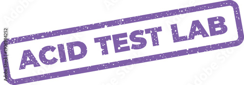 Grungy rectangular stamp graphic displaying the phrase acid test lab for scientific experimentation and product validation