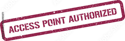 Grungy rectangular stamp with ACCESS POINT AUTHORIZED text for indicating approval or permission granted