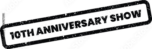 Grungy rubber stamp illustration featuring 10th anniversary show text inside a rectangular border for entertainment event promotions