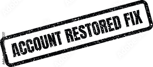 Grungy rubber stamp illustration featuring the text account restored fix on a rectangular shape for status updates