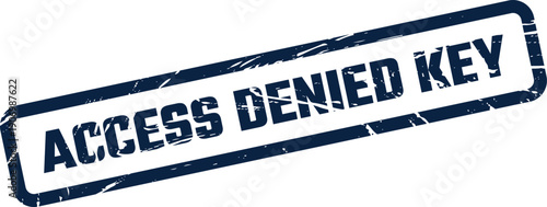 Grungy rubber stamp impression stating ACCESS DENIED KEY indicating unauthorized entry or restricted system access
