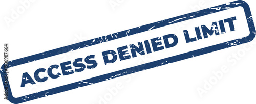 Grungy rubber stamp impression stating ACCESS DENIED LIMIT for indicating exceeded quotas or restricted usage boundaries