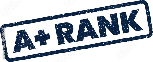 Grungy vector stamp featuring A+ RANK text, signifying a top position and superior standing in any competitive assessment