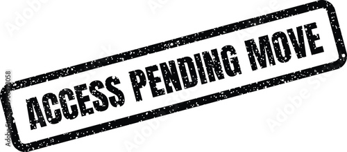Official looking rectangular rubber stamp with Access Pending Move message for process indication