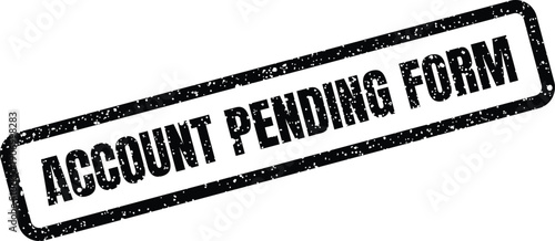 Official rectangular grunge stamp displaying Account Pending Form for application processing and submission status
