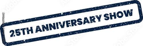 Official twenty fifth anniversary show message on a rectangular grunge stamp with speckled texture