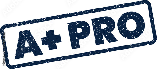 Professional grunge stamp displaying A plus pro text for expert validation and elite performance recognition
