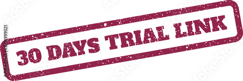Promotional grunge style rectangular stamp presenting the specific text 30 DAYS TRIAL LINK for various digital campaigns