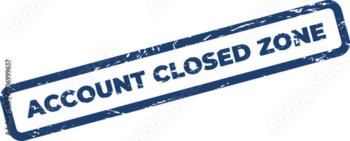 Rectangular distressed stamp displaying the important words ACCOUNT CLOSED ZONE for business administrative use