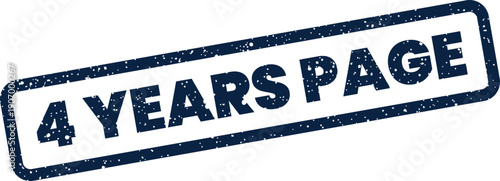 Rectangular grunge rubber stamp with text 4 YEARS PAGE signifying a four year web presence