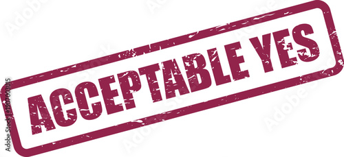 Rough textured rubber stamp featuring the affirmative phrase ACCEPTABLE YES in a simple rectangle for confirmation