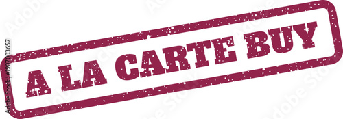 Rustic red rubber stamp mark with A LA CARTE BUY text, indicating individual purchase options