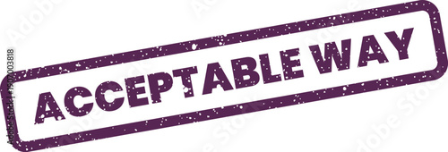 Rustic textured rubber stamp displaying the words ACCEPTABLE WAY inside a simple rectangular frame for procedures