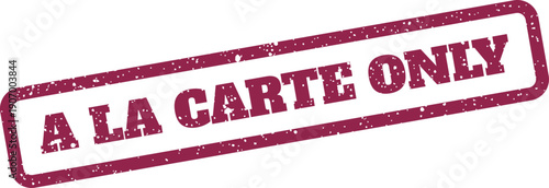 Rustic textured stamp graphic displaying A LA CARTE ONLY message, suitable for emphasizing specific restaurant ordering policies or food choices