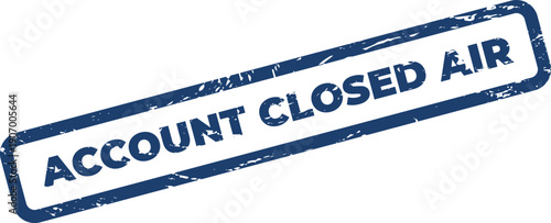 Textured blue rubber stamp visual indicating ACCOUNT CLOSED AIR status for service termination documentation