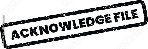 Textured grunge effect rectangular stamp featuring the important words acknowledge file on a clean surface