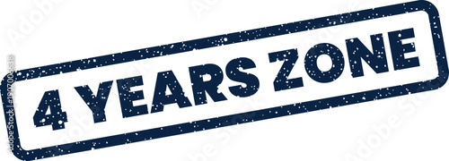 Textured grunge style rubber stamp impression displaying 4 Years Zone for a designated period or area