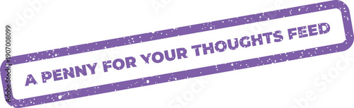 Textured rectangular stamp graphic encouraging continuous feedback for ongoing content streams or information flow