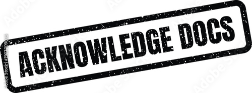 Textured rectangular stamp showing ACKNOWLEDGE DOCS for confirming document reception, legal agreements, or official paperwork verification