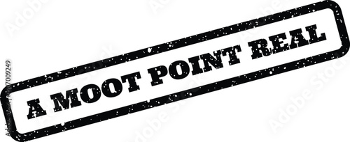 Textured rectangular stamp vector with the phrase A MOOT POINT REAL for authenticity or factual declarations