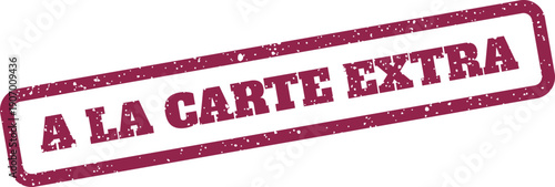 Textured rectangular stamp with A LA CARTE EXTRA in uppercase lettering, perfect for indicating additional options or features