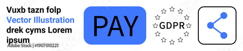 Digital payment systems, GDPR compliance, data privacy, online transactions, data sharing, digital security. Pay button, GDPR stars network sharing icon. Highlighting payment and data privacy
