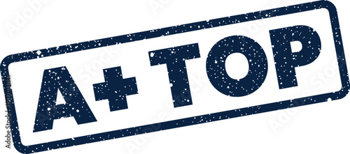 Textured vector stamp illustration showing the term A+ TOP, indicating peak level or highest achievement