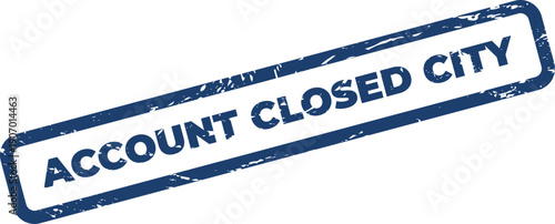 Vintage effect stamp visual showing ACCOUNT CLOSED CITY for geographic financial service termination