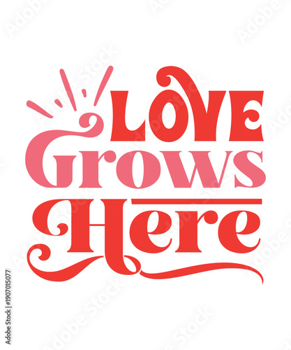 Love Grows Here svg