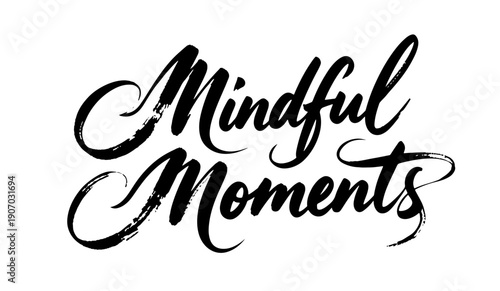 Mindful Moments hand lettering calligraphy isolated on white