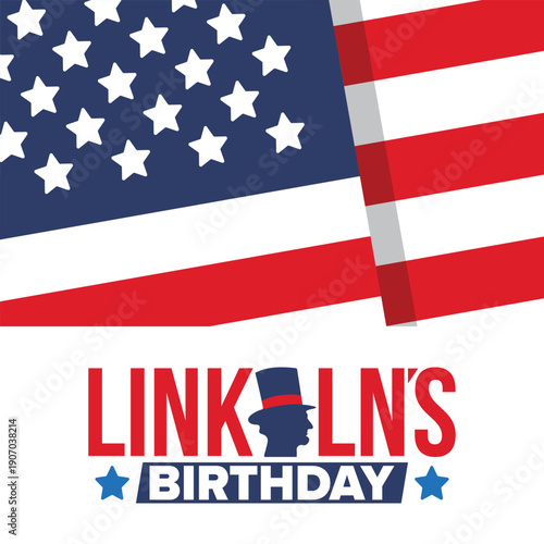 Abraham Lincoln’s Birthday. National holiday in the United States. Celebrating the birthday of one of the most popular presidents of America. Poster, banner and background