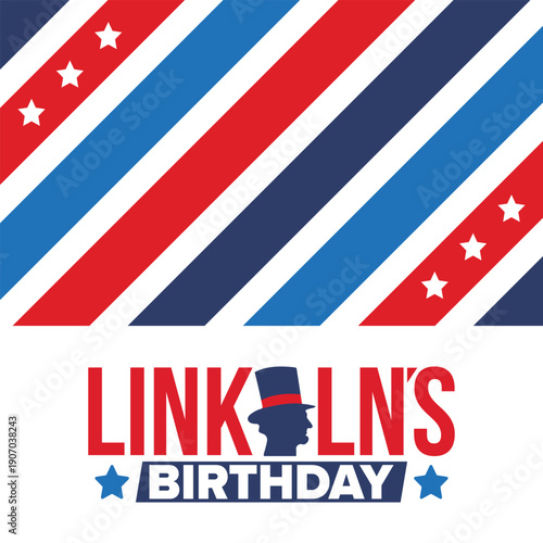 Abraham Lincoln’s Birthday. National holiday in the United States. Celebrating the birthday of one of the most popular presidents of America. Poster, banner and background