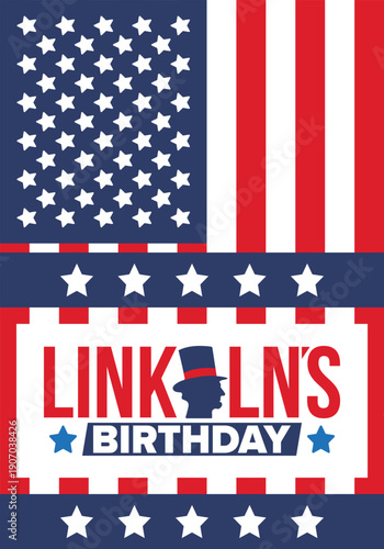 Abraham Lincoln’s Birthday. National holiday in the United States. Celebrating the birthday of one of the most popular presidents of America. Poster, banner and background