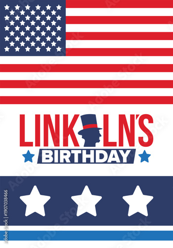 Abraham Lincoln’s Birthday. National holiday in the United States. Celebrating the birthday of one of the most popular presidents of America. Poster, banner and background