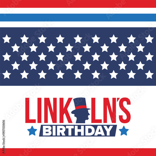 Abraham Lincoln’s Birthday. National holiday in the United States. Celebrating the birthday of one of the most popular presidents of America. Poster, banner and background