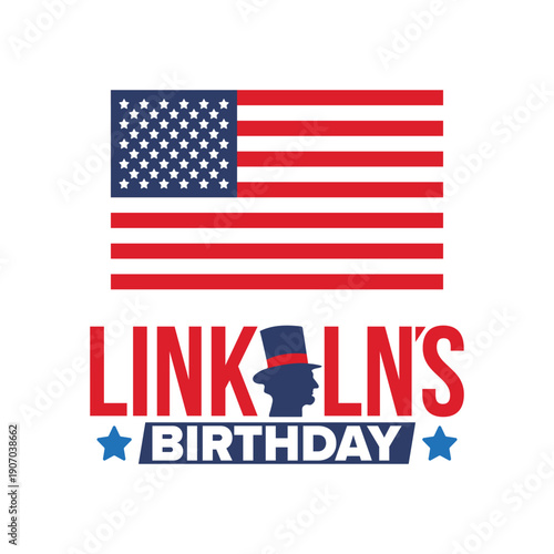 Abraham Lincoln’s Birthday. National holiday in the United States. Celebrating the birthday of one of the most popular presidents of America. Poster, banner and background